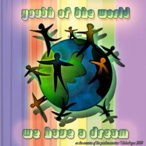 Download track Youth _ Of _ The _ World _ - _ We _ Have _ A _ Dream Youth Of The World