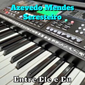 Download track Esse Alguém Sou Eu (Cover) Azevedo Mendes Seresteiro