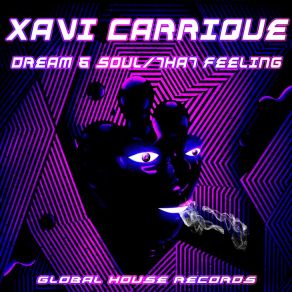 Download track Dream & Soul (Original Mix) Xavi Carrique