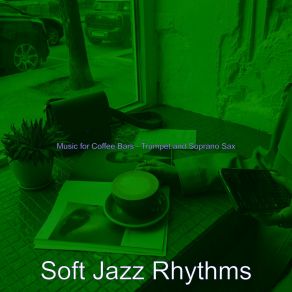 Download track Smooth Jazz Ballad Soundtrack For Coffee Bars Soft Jazz Rhythms