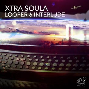 Download track Looper 6 Interlude Xtra Soula