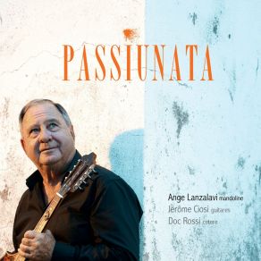 Download track Passiunata Ange LanzalaviJérôme Ciosi, Doc Rossi, Jerome Casalonga