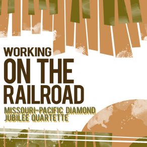 Download track I've Been Working On The Railroad Missouri-Pacific Diamond Jubilee Quartette