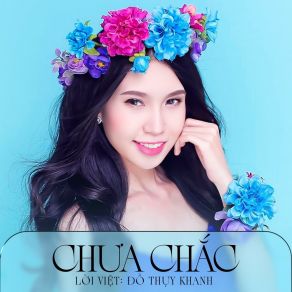 Download track Chưa Chắc (Nhạc Hoa Lời Việt) Đỗ Thụy Khanh