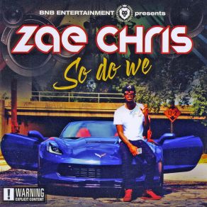 Download track So Do We Zae Chris