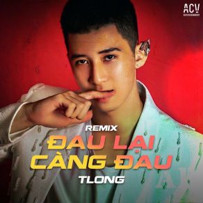 Download track Đau Lại Càng Đau (Mike. N) TlongMike N