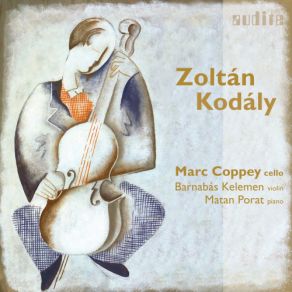 Download track Kódaly: Duo For Violin & Cello, Op. 7: III. Maestoso E Largamente, Ma Non Troppo Lento - Presto Zoltán Kodály, Barnabás Kelemen, Marc Coppey, Matan Porat