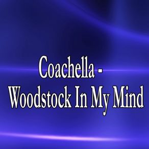 Download track Coachella - Woodstock In My Mind (Instrumental Version) Barberry Records