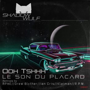 Download track Ooh Tshhh (Drew Blyther Remix) Le Son Du PlacardDrew Blyther