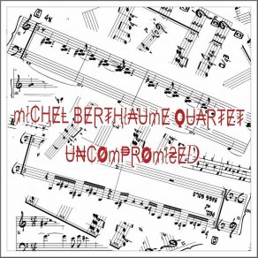 Download track Uncooperative Michel Berthiaume Quartet