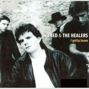 Download track I Gotta Leave Fred & The Healers