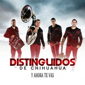 Download track Y Ahora Te Vas Distinguidos De Chihuahua