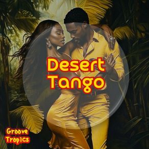 Download track Desert Tango Groove Tropics