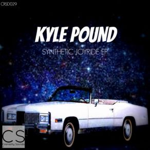 Download track Synthetic Joyride Kyle Pound