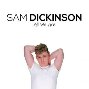 Download track All We Are (Radio Edit) Sam Dickinson