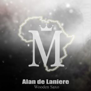 Download track Wooden Saxo Pt 2 (Afro Carrib Mix) Alan De Laniere