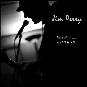 Download track Makin' A Man Outta Me Jim Perry