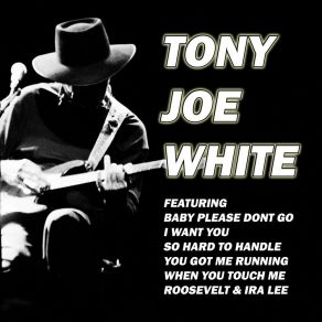 Download track I Want You Tony Joe White