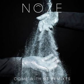 Download track Come With Me (Noze Remix) Nôze