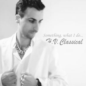 Download track Something, What I Do H. V. Classical