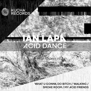 Download track MY ACID FRIENDS IAN LAPA