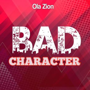 Download track Bad Character Ola Zion