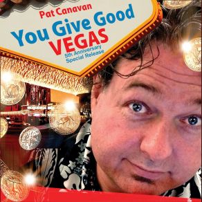 Download track You Give Good Vegas Pat Canavan