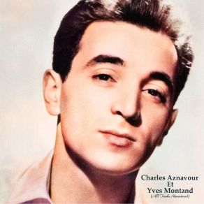 Download track La Nuit (Remastered) Charles Aznavour, Yves Montand