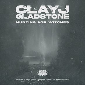 Download track Hunting For Witches Clay J Gladstone