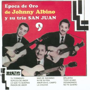 Download track Súplica De Amor (Bolero) Johnny Albino, Trío San Juan