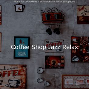 Download track Bright Jazz Sax With Strings - Vibe For Quarantine Coffee Shop Jazz Relax