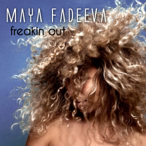 Download track Freakin Out Maya Fadeeva