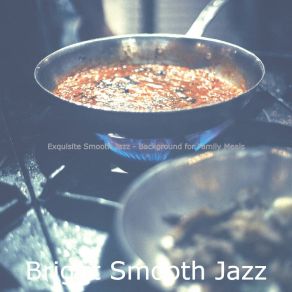 Download track Smooth Jazz Ballad Soundtrack For Family Meals Bright Smooth Jazz