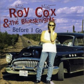 Download track Before I Go Roy Cox And The Bluesknights