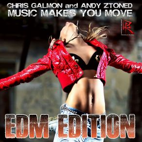 Download track Music Makes You Move (Drop Extended Mix) Chris Galmon, Andy Ztoned