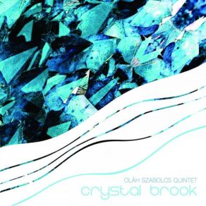 Download track Crystal Brook Oláh Szabolcs Quintet