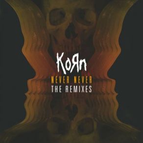 Download track Never Never (Bro Safari X UFO! Remix) Korn