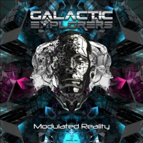 Download track Modulated Reality (Original Mix) Galactic Explorers