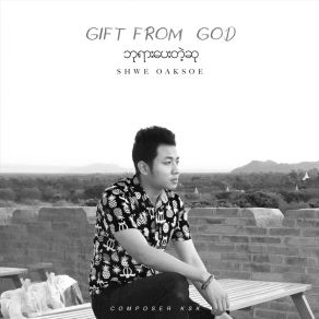 Download track Gift From God Shwe Oaksoe