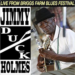 Download track Worry You Off My Mind Jimmy 'Duck' Holmes