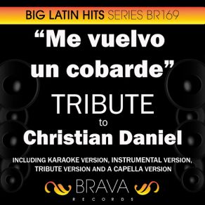 Download track Me Vuelvo Un Cobarde (In The Style Of Christian Daniel) [Karaoke Version] Brava HitMakers