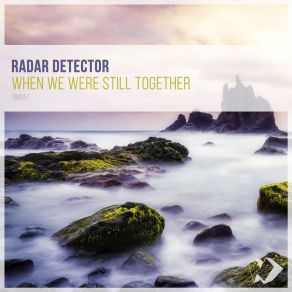 Download track When We Were Still Together Radar Detector