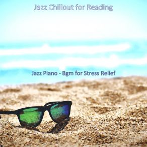 Download track Relaxed Piano Jazz - Ambiance For Sleeping Jazz Chillout For Reading