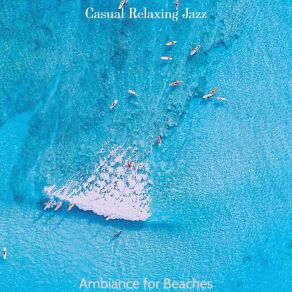 Download track Marvellous Ambience For Vacations Casual Relaxing Jazz