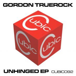 Download track Unhinged Gordon Truerock