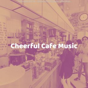 Download track Warm Coffee Shops Cheerful Cafe Music