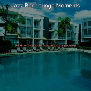 Download track Luxurious Music For Cocktail Lounges Jazz Bar Lounge Moments