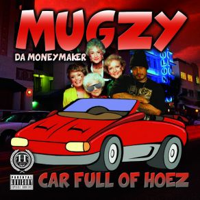 Download track Car Full Of Hoez - Single Mugzy Da Money Maker