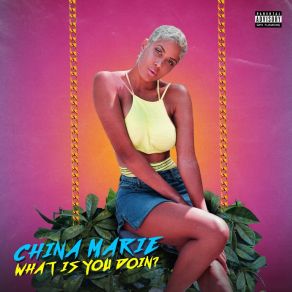 Download track What Is You Doin? China Marie