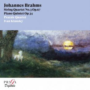 Download track Brahms: String Quartet No. 3 In B-Flat Major, Op. 67: III. Agitato. Allegretto Non Troppo Prazak Quartet, Ivan Klansky